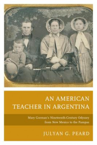 Kniha American Teacher in Argentina Julyan G. Peard