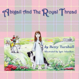 Kniha Abigail and the Royal Thread Betty Turnbull