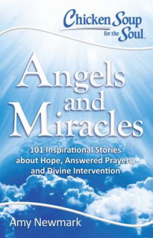 Carte Chicken Soup for the Soul: Angels and Miracles Amy Newmark