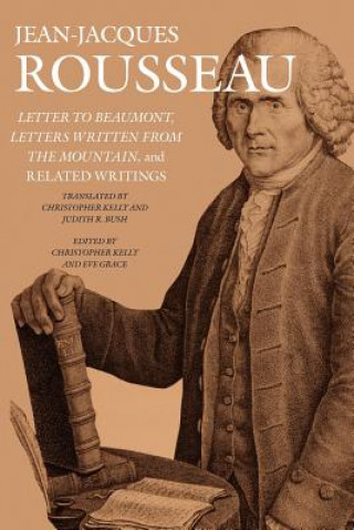 Könyv Letter to Beaumont, Letters Written from the Mountain, and Related Writings Jean Jacques Rousseau