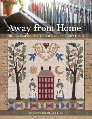 Libro Away from Home: Quilts Inspired by the Lowell Factory Girls Nancy Rink