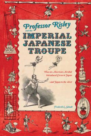Kniha Professor Risley and the Imperial Japanese Troupe Frederik L. Schodt