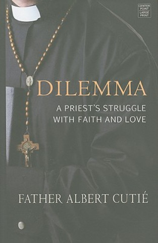 Kniha Dilemma: A Priest's Struggle with Faith and Love Albert Cutie