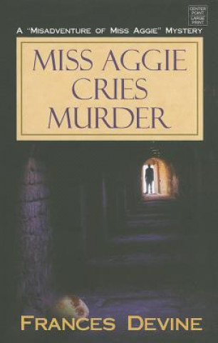 Kniha Miss Aggie Cries Murder Frances Devine