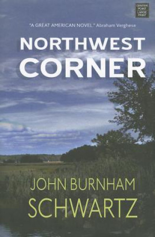 Kniha Northwest Corner John Burnham Schwartz