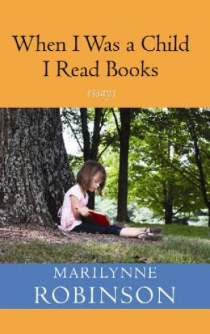 Kniha When I Was a Child I Read Books Marilynne Robinson