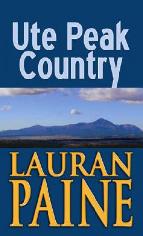 Carte Ute Peak Country: A Western Story Lauran Paine