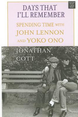Carte Days That I'll Remember: Spending Time with John Lennon and Yoko Ono Jonathan Cott
