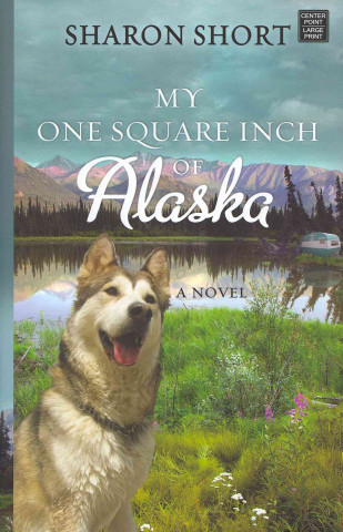 Kniha My One Square Inch of Alaska Sharon Gwyn Short