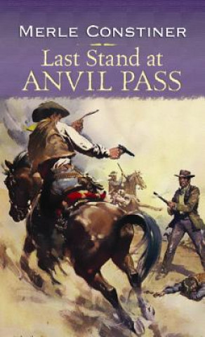 Kniha Last Stand at Anvil Pass Merle Constiner