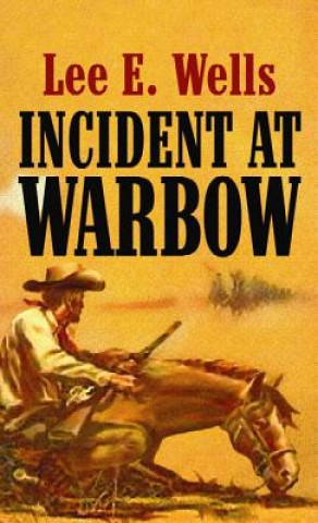 Kniha Incident at Warbow Lee E. Wells