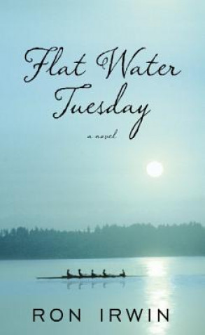 Buch Flat Water Tuesday Ron Irwin