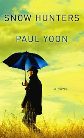 Könyv Snow Hunters Paul Yoon