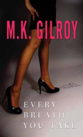 Книга Every Breath You Take M. K. Gilroy