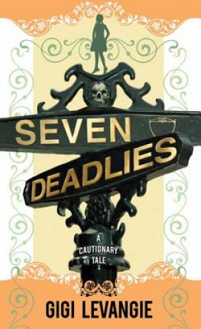 Książka Seven Deadlies: A Cautionary Tale Gigi Levangie Grazer