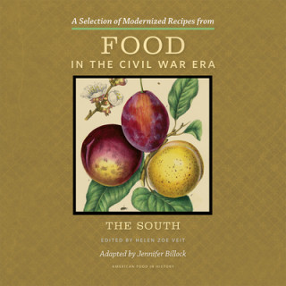 Könyv A Selection of Modernized Recipes from Food in the Civil War: The South Helen Zoe Veit