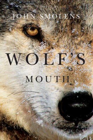 Kniha Wolf's Mouth John Smolens