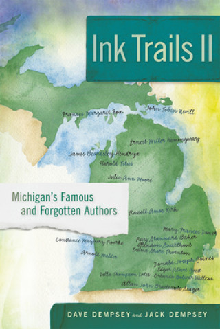 Kniha Ink Trails II: Michigan's Famous and Forgotten Authors Dave Dempsey