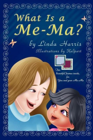 Kniha What Is a Me-Ma? Linda Harris