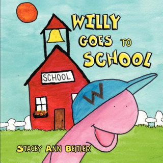 Kniha Willy Goes to School Stacey Ann Beitler