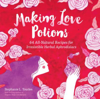 Carte Making Love Potions Stephanie L. Tourles