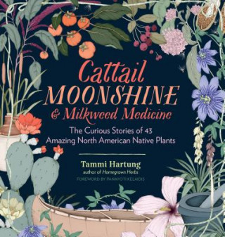 Книга Cattail Moonshine and Milkweed Medicine Tammi Hartung