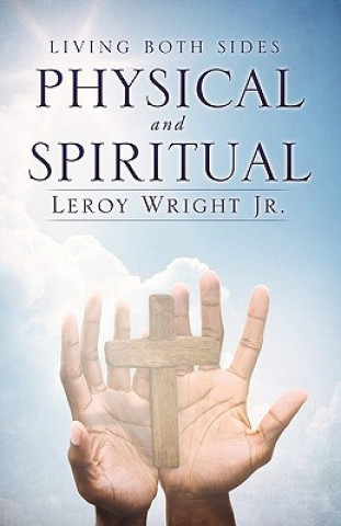 Kniha Living Both Sides Physical and Spiritual Leroy Wright Jr