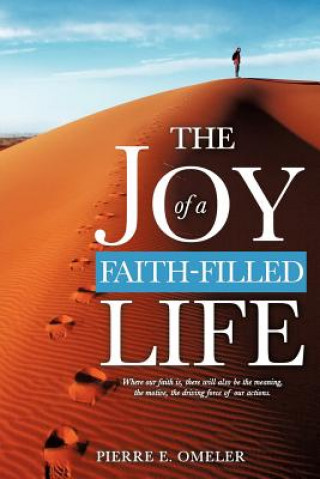 Könyv The Joy of a Faith-Filled Life Pierre E. Omeler