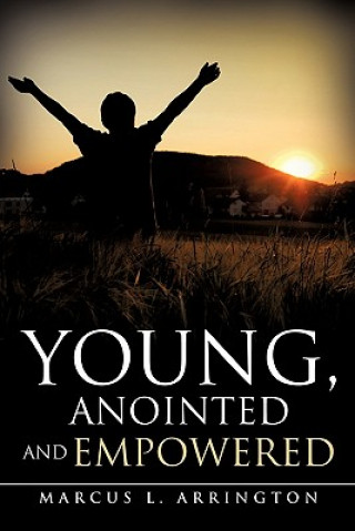 Könyv Young, Anointed and Empowered Marcus L. Arrington