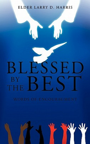 Könyv Blessed by the Best Elder Larry D. Harris