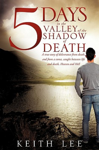 Kniha 5 Days in the Valley of the Shadow of Death Keith Lee