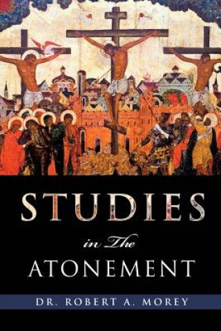 Knjiga Studies in the Atonement Robert A. Morey