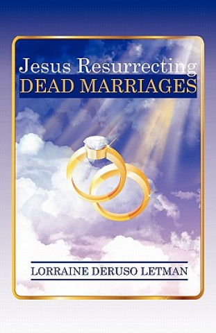 Kniha Jesus Resurrecting Dead Marriages Lorraine Deruso Letman