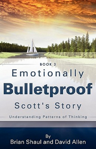 Kniha Emotionally Bulletproof Scott's Story - Book 3 Brian Shaul