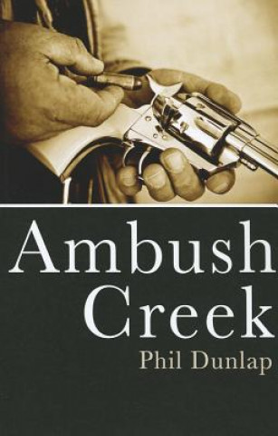 Buch Ambush Creek Phil Dunlap