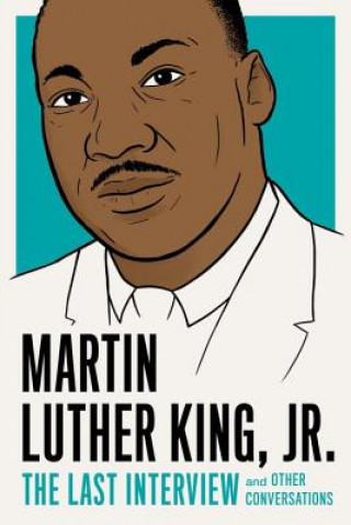 Kniha Martin Luther King, Jr.: The Last Interview Martin Luther King