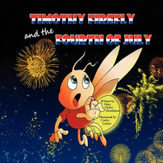 Kniha Timothy Firefly and the Fourth of July Mary Parker Donaldson