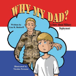 Knjiga Why My Dad? a Story about Military Deployment Lisa R. Bottorff