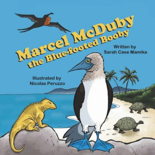 Könyv Marcel McDuby the Blue-Footed Booby Sarah Case Mamika