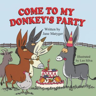 Kniha Come to My Donkey's Party Jane Matyger