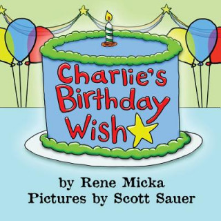 Kniha Charlie's Birthday Wish Rene Micka