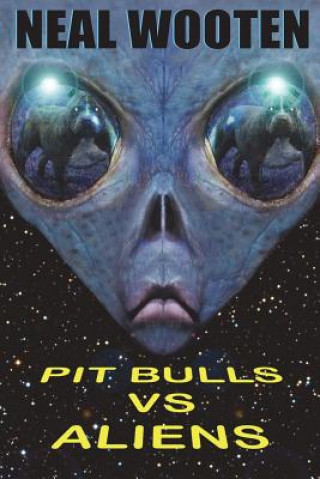 Książka Pit Bulls vs. Aliens Neal Wooten