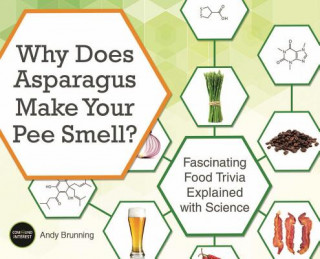 Kniha Why Does Asparagus Make Your Pee Smell?: Fascinating Food Trivia Explained with Science Andy Brunning