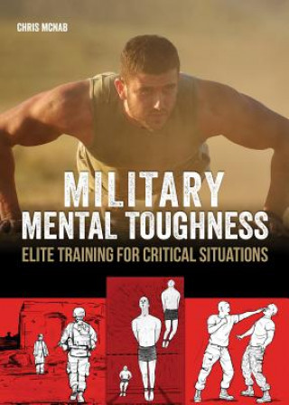Kniha Mental Toughness: Elite Warrior Training to Rewire Your Brain for Taking Decisive Action in High-Stress Situations Chris McNab