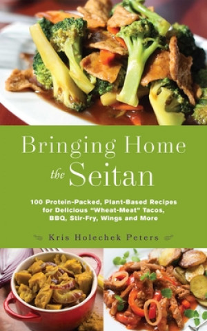 Könyv Bringing Home The Seitan Kris Holechek Peters