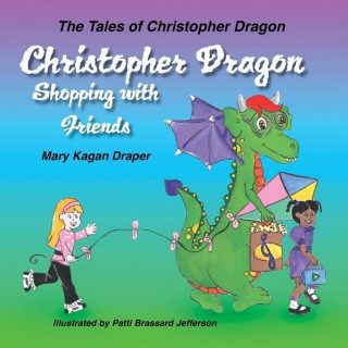 Книга Christopher Dragon Shopping with Friends Mary Kagan Draper