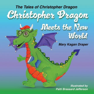 Kniha Christopher Dragon Meets the New World Mary Draper