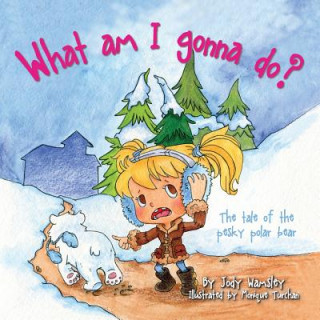 Buch What am I gonna do? The Tale of the Pesky Polar Bear Jody Wamsley