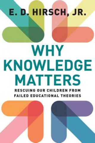 Carte Why Knowledge Matters E. D. Hirsch
