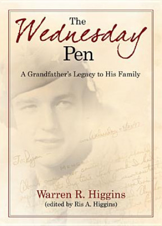 Libro The Wednesday Pen: A Grandfather's Legacy to His Family Warren R. Higgins